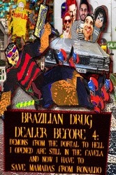 BRAZILIAN DRUG DEALER BEFORE 4: DEMONS FROM THE PORTAL TO HELL I OPENED ARE STILL IN THE FAVELA AND NOW I HAVE TO SAVE MAMADAS FROM RONALDO Cover