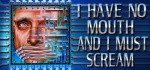 I Have No Mouth, And I Must Scream <span class="sys">PC</span>