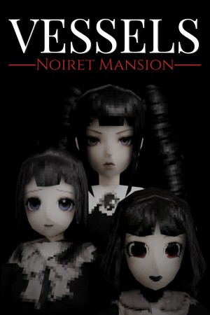 VESSELS: Noiret Mansion